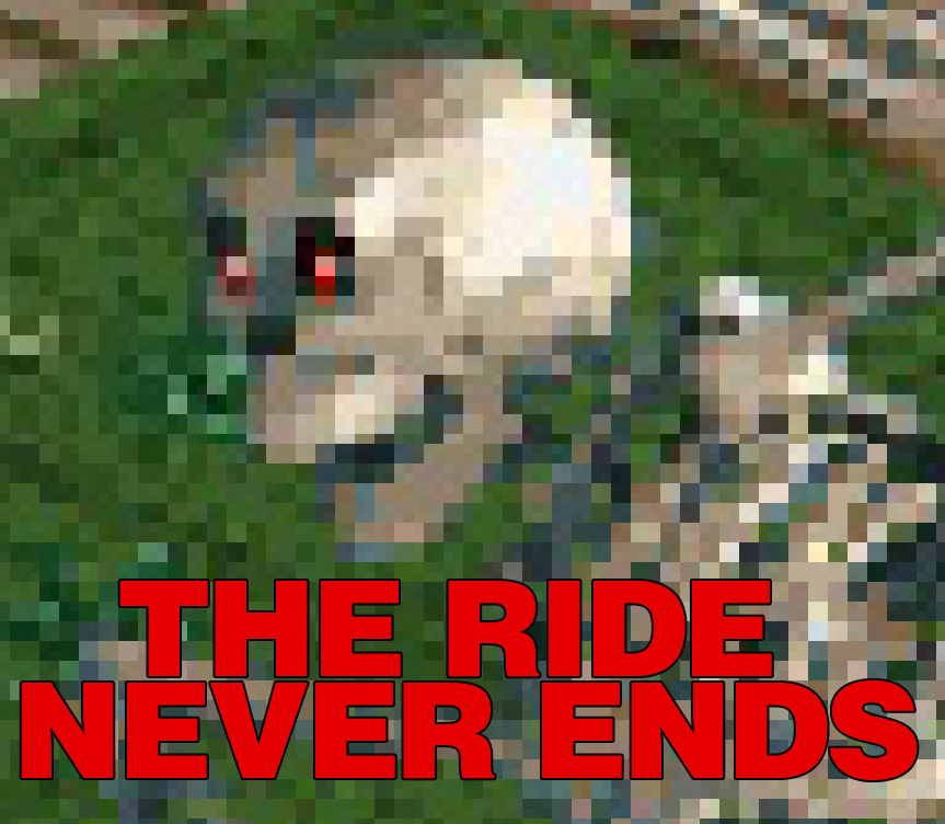 THE RIDE NEVER ENDS